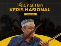 Hari Keris Nasional 2026: Dr. Naghfir Ajak Bangsa Jadikan Keris “Pusaka Peradaban” Menuju Indonesia Emas